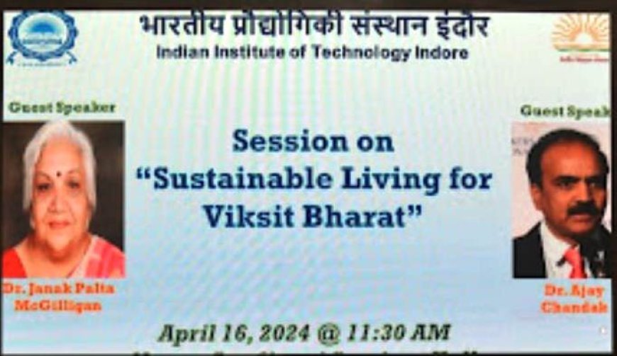 At IIT, Indore - Dr. Janak Palta Didi told how she spent 39 years of her life in love for nature, social respect for tribal women and awakening the society